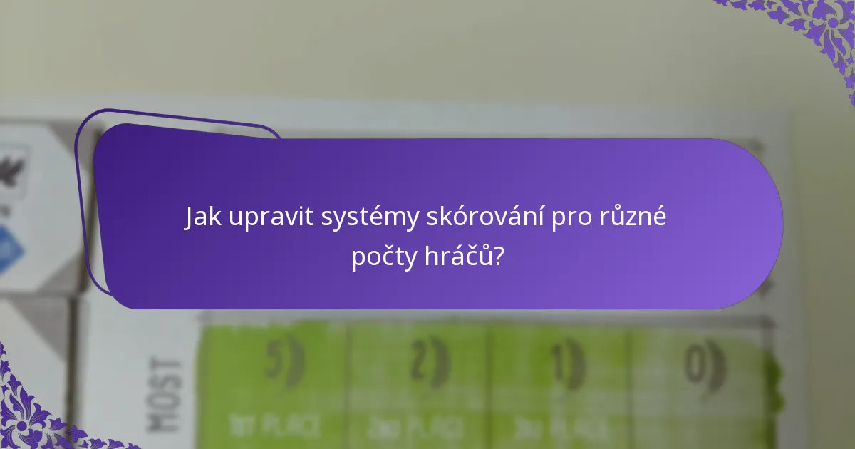 Jak upravit systémy skórování pro různé počty hráčů?